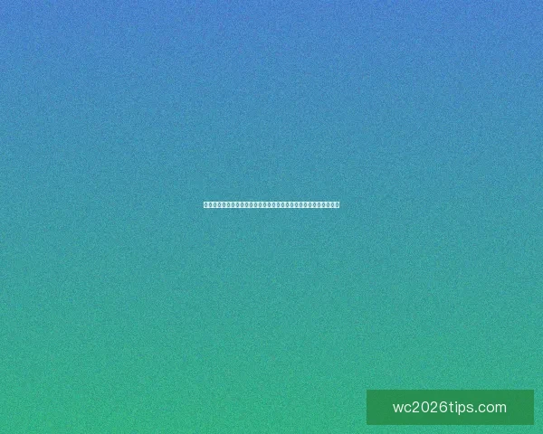 世界杯足球竞猜盘口分析与投注策略全面解析助您精准预测赛事结果